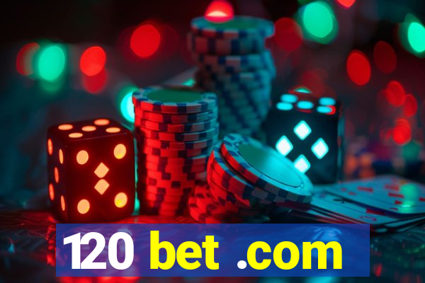 120 bet .com